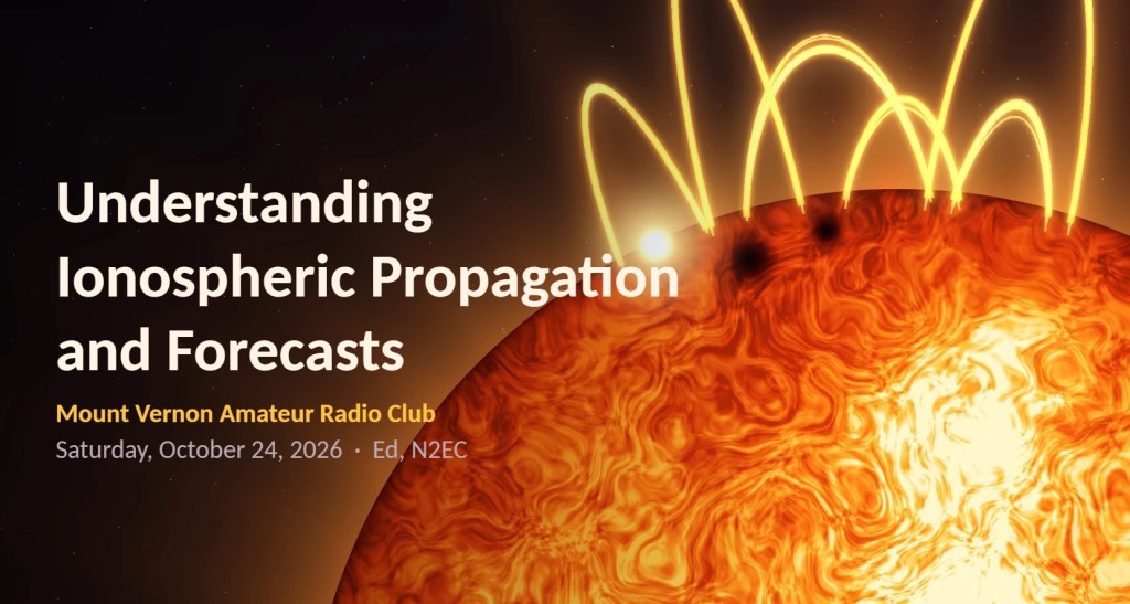 The sun with glowing solar loops, and the title Understanding Ionospheric Propagation and Forecasts, Mount Vernon Amateur Radio Club, Saturday, October 24, 2026, Ed N2EC